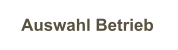 Auswahl Betrieb